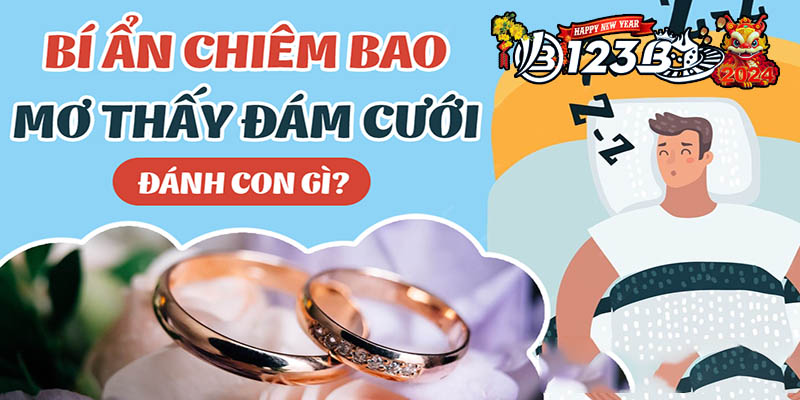 123B Nằm mơ thấy đám cưới - Cái gì sẽ thay đổi cuộc đời bạn?