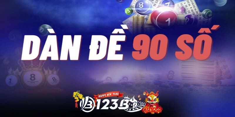 Dàn đề 90 số | Phương pháp chơi dàn đề hiệu quả nhất 123B