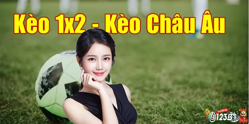 Kèo châu Âu | Hướng dẫn chi tiết cách chơi cho newbie 2024