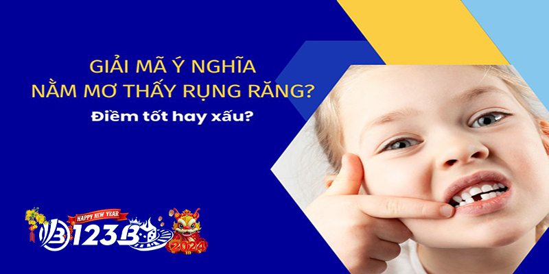 123B Nằm mơ thấy gãy răng - Có phải điềm báo về sức khỏe?