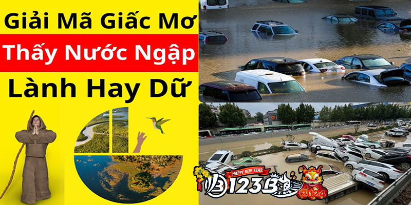 123B mơ thấy nước ngập - Ý nghĩa tâm linh và thực tế?